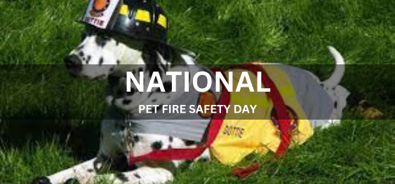NATIONAL PET FIRE SAFETY DAY [राष्ट्रीय पालतू पशु अग्नि सुरक्षा दिवस]